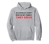 Alcoholics Don't Run in My Family They Drive Vintage Drôle Sweat à Capuche