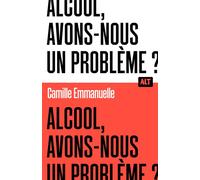 Alcool, avons-nous un problème ? / Collection ALT - Camille Emmanuelle - La Martiniere Jeunesse - broché - Essai