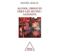 Alcool, drogues chez les jeunes : agissons