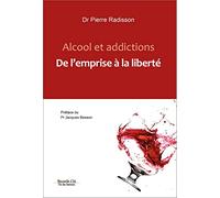 Alcool et addictions: De l'emprise à la liberté