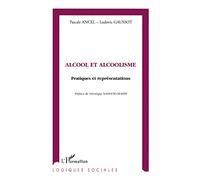 Pascal Ancel – Alcool et Alcoolisme – Pratiques et représentations – Livre