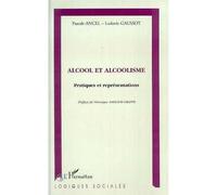 Alcool et Alcoolisme - pratiques et représentations - Pascal Ancel - L'harmattan - Livre