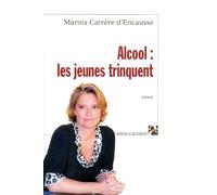 Alcool : les jeunes trinquent - Marina Carrère d'Encausse - Anne Carriere Eds - broché - Essai