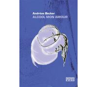 Alcool mon amour - BECKER ANDREAS - D'en Bas - broché - Roman