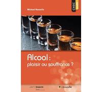 Alcool : plaisir ou souffrance ?