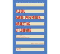 Alcool: Santé, prévention, marketing et lobbying