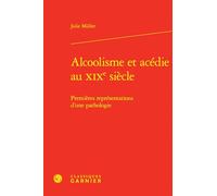 Alcoolisme et acédie au XIXe siècle: Premières représentations d'une pathologie