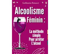 Alcoolisme féminin : La méthode simple pour arrêter l'alcool !