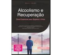 Alcoolismo e Recuperação: Guia Essencial para Superar o Vício