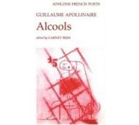 Alcools Guillaume Apollinaire (Auteur)