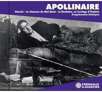 ALCOOLS - LA CHANSON DU MAL AIMÉ - LE BESTIAIRE, OU CORTÈGE D’ORPHÉE: ENREGISTREMENTS HISTORIQUES