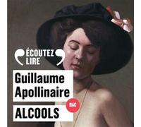 Alcools/Le Bestiaire Guillaume Apollinaire (Auteur), Bernard Métraux (Lu par)