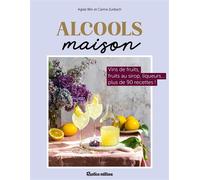 Alcools maison Vins de fruits, liqueurs, fruits à l’alcool… plus de 80 recettes ! - Aglaé Blin - Rustica éditions - ebook (ePub) - Guide