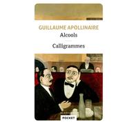 Alcools suivis de Calligrammes Suivi de Calligrammes - Guillaume Apollinaire - Pocket - Poche - Poésie