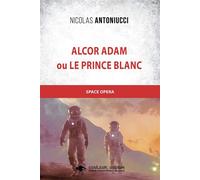 Alcor Adam - Nicolas Antoniucci - Libres d'écrire - broché - Roman