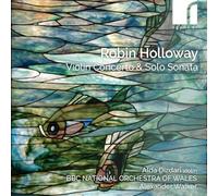 Alda Dizdari (violin); BBC National Orchestra of Wales; Alexander Walker (conductor) - Robin Holloway: Violin Concerto & Solo Sonata [Import]