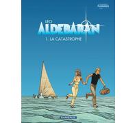 Aldebaran - Tome 1 - La Catastrophe Cycle 1 - Léo - Dargaud - cartonné - Bande dessinée