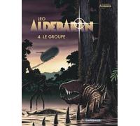 Aldebaran - Tome 4 - Le Groupe Cycle 1 Aldébaran - Léo - Dargaud - cartonné - Bande dessinée