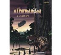 Léo – Aldebaran, tome 4 : Le Groupe – Cartonné – Dargaud