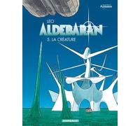 Aldebaran - Tome 5 - La Créature Cycle 1 Aldébaran - Léo - Dargaud - cartonné - Bande dessinée
