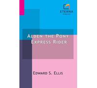 Alden the Pony Express Rider: Or, Racing for Life