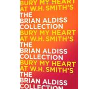 Aldiss, B: Bury My Heart At W. H. Smith's