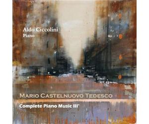 Aldo Ciccolini - Castelnuovo Tedesco: Complete Piano Music Vol.3