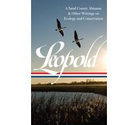 Aldo Leopold: A Sand County Almanac & Other Writings on Conservation and Ecology (LOA #238)