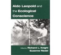 Aldo Leopold and the Ecological Conscience