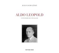 Aldo Leopold Un pionnier de l'écologie - Jean-Claude Génot - Hesse Eds - broché - Essai