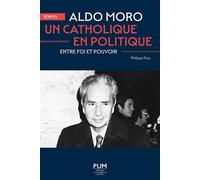 Aldo Moro, un catholique en politique Entre foi et pouvoir - Philippe Foro - Presses Universitaires Du Midi - broché - Essai