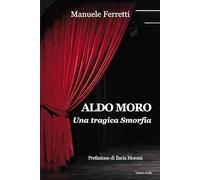 Aldo Moro. Una tragica smorfia