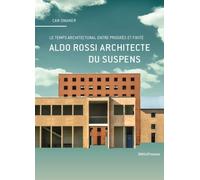 Aldo Rossi, architecte du suspens Le temps architectural entre progrès et fixité - Can Onaner - Metispresses - broché - Beau livre