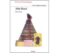 Aldo Rossi. Tutte le opere