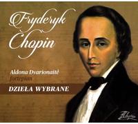 Aldona Dvarionaite : Fryderyk Chopin - Dzieła Wybrane