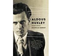 Aldous Huxley – Un intellectuel anglais