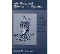 Ale, Beer, and Brewsters in England: Women's Work in a Changing World, 1300-1600
