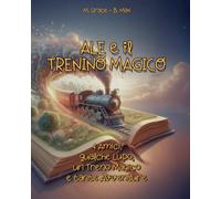 Ale e il Trenino Magico: 4 Amici, qualche Lupo, un Treno Magico e tante Avventure