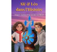 Alé et Léo dans l'Histoire: Tome 1 : Alésia et le secret de Bran