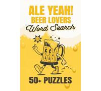 Ale Yeah! Beer Lovers Word Search: 50+ Puzzles. 6x9 inches. 110 Pages. A great gift for beer lovers and enthusiasts.