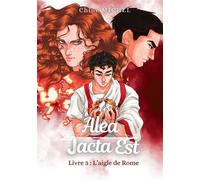 Alea Jacta Est 3 : L'aigle de Rome - Chloé Michel - Bookelis - broché - Roman