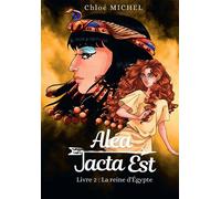 Alea Jacta Est Livre 2 : La reine d'Égypte - Chloé Michel - Bookelis - broché - Roman