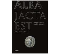Alea jacta est: Pourquoi César a-t-il franchi le Rubicon ?