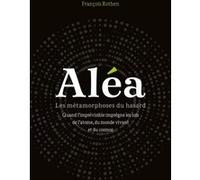 Aléa - Les Métamorphoses Du Hasard