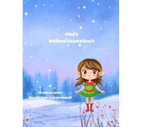 Alea's Weihnachtsmalbuch: 79 Seiten voller Geschichten & Ausmalspaß