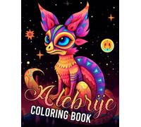 Alebrije Coloring Book: Folk Art Coloring Pages Featuring Mythical Creatures, Cultural Traditions and Enchanting Fantasy Designs for Adults to Relax and Be Creative