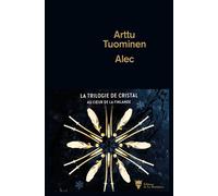 Alec - La Trilogie de Cristal vol.1 Au cœur de la Finlande - Arttu Tuominen - La Martiniere Eds De - broché - Roman