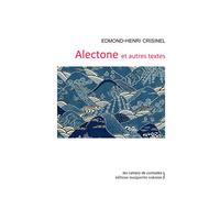 Alectone et autres textes - Edmond-Henri Crisinel - Waknine Marguerite - broché - Roman