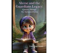 Aleese and the Guardians Legacy: A Journey Through the Enchanted Forest