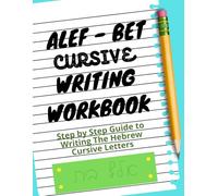 Alef Bet Cursive Writing Workbook: Step by Step Guide to Writing the Hebrew Cursive Letters